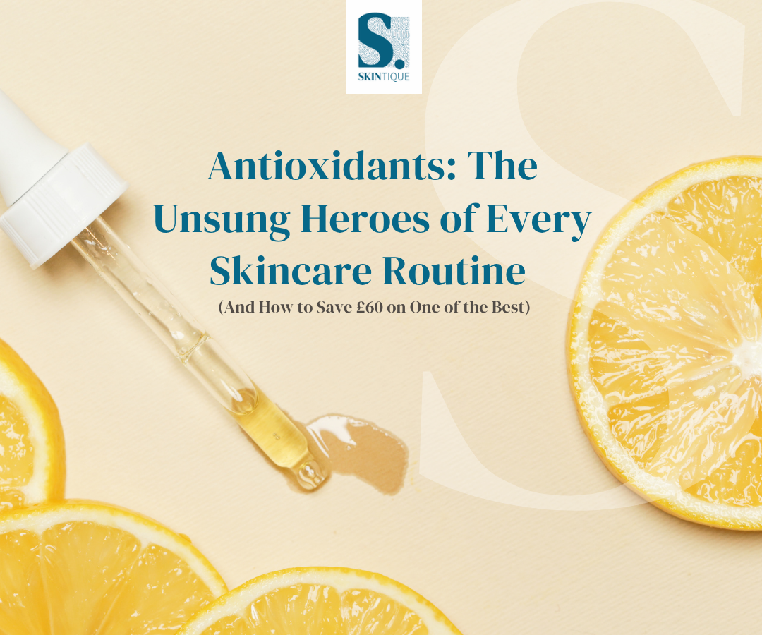 Antioxidants: The unsung heroes of every skincare routine